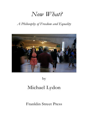 cover image of Now What?: a Philosophy of Freedom and Equality